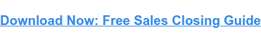 Download Now: Free Sales Closing Guide